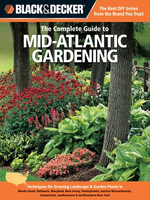 cover image of Black & Decker the Complete Guide to Mid-Atlantic Gardening